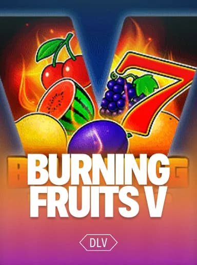 Burning Fruits V